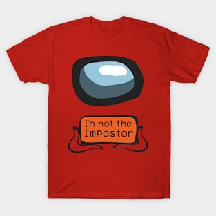 i'm not the impostor T-Shirt